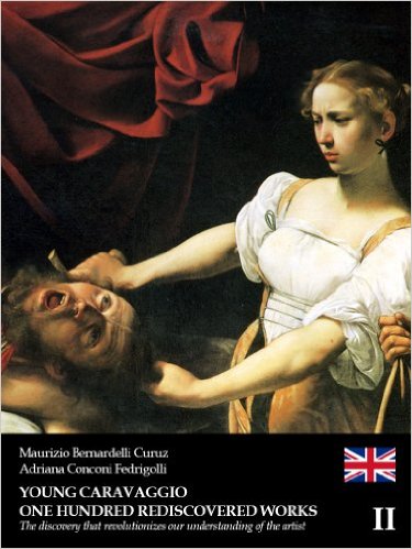Young Caravaggio - One hundred rediscovered works - Volume II Adriana Conconi Fedrigolli e Maurizio Bernardelli Curuz 
